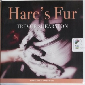 Hare's Fur written by Trevor Shearston performed by Paul Haley on CD (Unabridged)